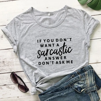 Če Ne Želite, Sarkastičen Odgovor Ne sprašuj Me, T-shirt Smešno Unisex Sarkazem Ponudbo Tshirt Priložnostne Ženske Hipster Grunge Vrh Tee